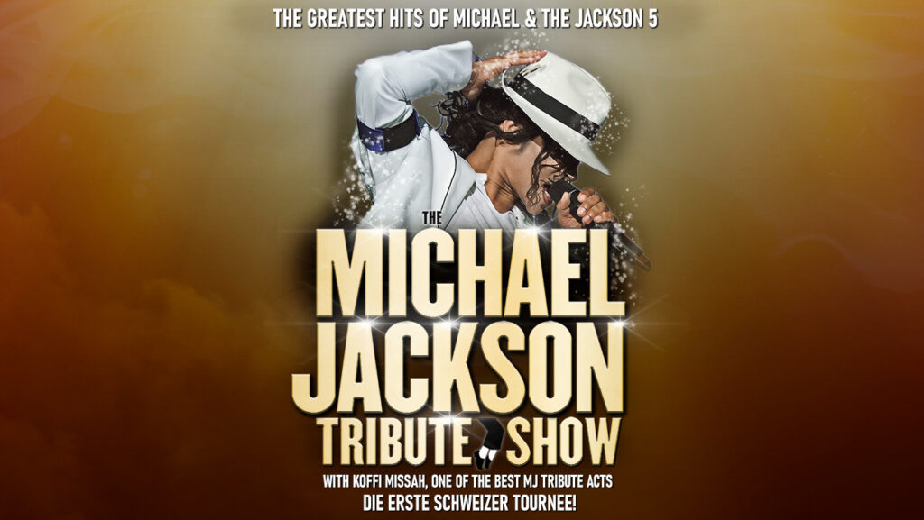 The Michael Jackson Tribute Show – zum ersten Mal auf Schweizer Tournee!